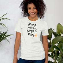 Load image into Gallery viewer, Mama Needs Dogs & Rally T-Shirts - Light