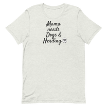 Load image into Gallery viewer, Mama Needs Dogs & Sheep Herding T-Shirts - Light