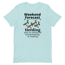 Load image into Gallery viewer, Ducks Herding Weekend Forecast T-Shirts - Light
