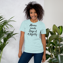 Load image into Gallery viewer, Mama Needs Dogs & Agility T-Shirts - Light