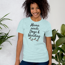 Load image into Gallery viewer, Mama Needs Dogs & 4 Ducks Herding T-Shirts - Light