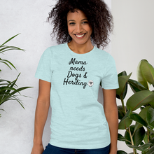 Load image into Gallery viewer, Mama Needs Dogs & Sheep Herding T-Shirts - Light