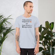 Load image into Gallery viewer, Nose Work is Importanter T-Shirts - Light