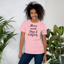 Load image into Gallery viewer, Mama Needs Dogs & Agility T-Shirts - Light