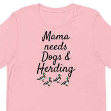 Load image into Gallery viewer, Mama Needs Dogs & 4 Ducks Herding T-Shirts - Light