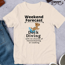 Load image into Gallery viewer, Dock Diving Weekend Forecast T-Shirts - Light