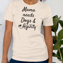 Load image into Gallery viewer, Mama Needs Dogs & Agility T-Shirts - Light