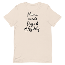 Load image into Gallery viewer, Mama Needs Dogs & Agility T-Shirts - Light