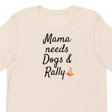 Load image into Gallery viewer, Mama Needs Dogs & Rally T-Shirts - Light