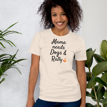 Load image into Gallery viewer, Mama Needs Dogs & Rally T-Shirts - Light