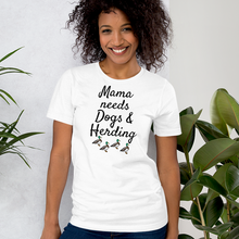 Load image into Gallery viewer, Mama Needs Dogs & 4 Ducks Herding T-Shirts - Light