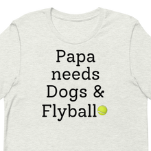 Load image into Gallery viewer, Papa Needs Dogs & Flyball T-Shirts - Light