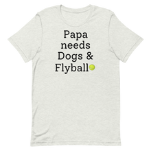 Load image into Gallery viewer, Papa Needs Dogs & Flyball T-Shirts - Light