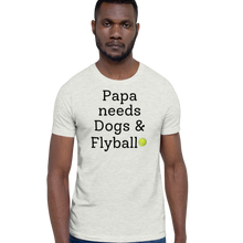 Load image into Gallery viewer, Papa Needs Dogs & Flyball T-Shirts - Light