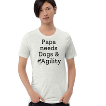 Load image into Gallery viewer, Papa Needs Dogs & Agility T-Shirts - Light