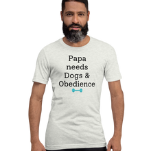 Load image into Gallery viewer, Papa Needs Dogs & Obedience T-Shirts - Light