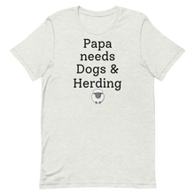 Load image into Gallery viewer, Papa Needs Dogs & Herding with Sheep T-Shirts - Light