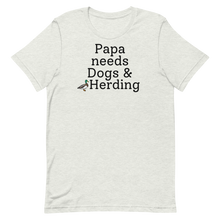 Load image into Gallery viewer, Papa Needs Dogs & Herding with Duck T-Shirts - Light