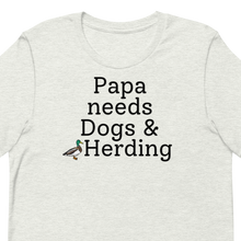 Load image into Gallery viewer, Papa Needs Dogs & Herding with Duck T-Shirts - Light