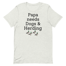 Load image into Gallery viewer, Papa Needs Dogs & Herding w/ 4 Ducks T-Shirts - Light