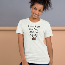 Load image into Gallery viewer, I Work so my Dog can do Agility T-Shirts - Light
