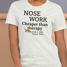 Load image into Gallery viewer, Nose Work is Cheaper than Therapy T-Shirts - Light