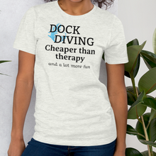 Load image into Gallery viewer, Dock Diving Cheaper than Therapy T-Shirts - Light