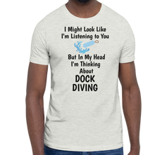 Load image into Gallery viewer, I'm Thinking About Dock Diving T-Shirts - Light
