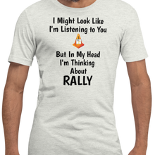 Load image into Gallery viewer, I'm Thinking About Rally T-Shirts - Light