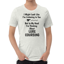 Load image into Gallery viewer, I'm Thinking About Lure Coursing T-Shirts - Light