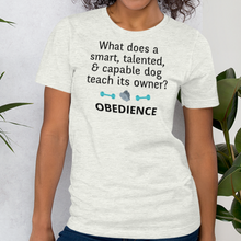 Load image into Gallery viewer, Dog Teaches Obedience T-Shirt - Light