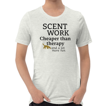 Load image into Gallery viewer, Scent Work is Cheaper than Therapy T-Shirts - Light