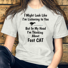 Load image into Gallery viewer, I'm Really Thinking about Fast CAT T-Shirts - Light