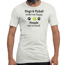 Load image into Gallery viewer, Dogs & Flyball Make Me Happy T-Shirts - Light