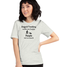 Load image into Gallery viewer, Dogs & Tracking Make Me Happy T-Shirts - Light