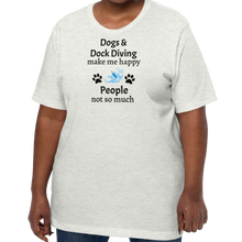 Load image into Gallery viewer, Dogs & Dock Diving Make Me Happy T-Shirts - Light