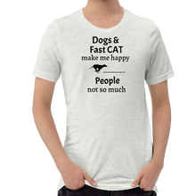 Load image into Gallery viewer, Dogs & Fast CAT Make Me Happy T-Shirts - Light