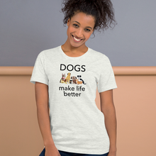 Load image into Gallery viewer, Dogs Make Life Better T-Shirts - Light