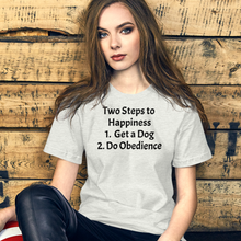 Load image into Gallery viewer, 2 Steps to Happiness - Obedience T-Shirts - Light