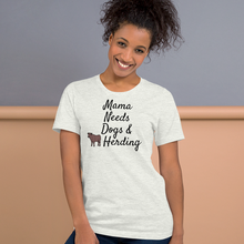 Load image into Gallery viewer, Mama Needs Dogs & Cattle Herding T-Shirts - Light