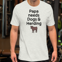 Load image into Gallery viewer, Papa Needs Dogs & Cattle Herding T-Shirts - Light