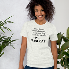 Load image into Gallery viewer, Dog Teaches It's Owner Fast CAT T-Shirts - Light