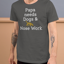 Load image into Gallery viewer, Papa Needs Dogs & Nose Work T-Shirts - Dark