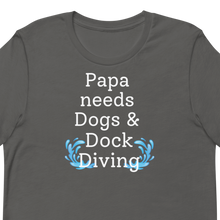 Load image into Gallery viewer, Papa Needs Dogs & Dock Diving T-Shirts - Dark
