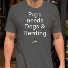 Load image into Gallery viewer, Papa Needs Dogs & Herding with Duck T-Shirts - Dark