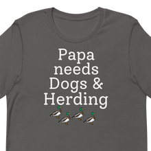 Load image into Gallery viewer, Papa Needs Dogs & Herding with 4 Ducks T-Shirts - Dark