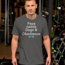 Load image into Gallery viewer, Papa Needs Dogs & Obedience T-Shirts - Dark