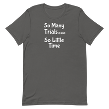 Load image into Gallery viewer, So Many Trials T-Shirts - Dark