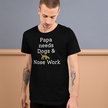 Load image into Gallery viewer, Papa Needs Dogs & Nose Work T-Shirts - Dark