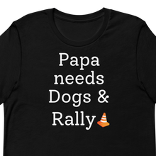 Load image into Gallery viewer, Papa Needs Dogs & Rally T-Shirts - Dark